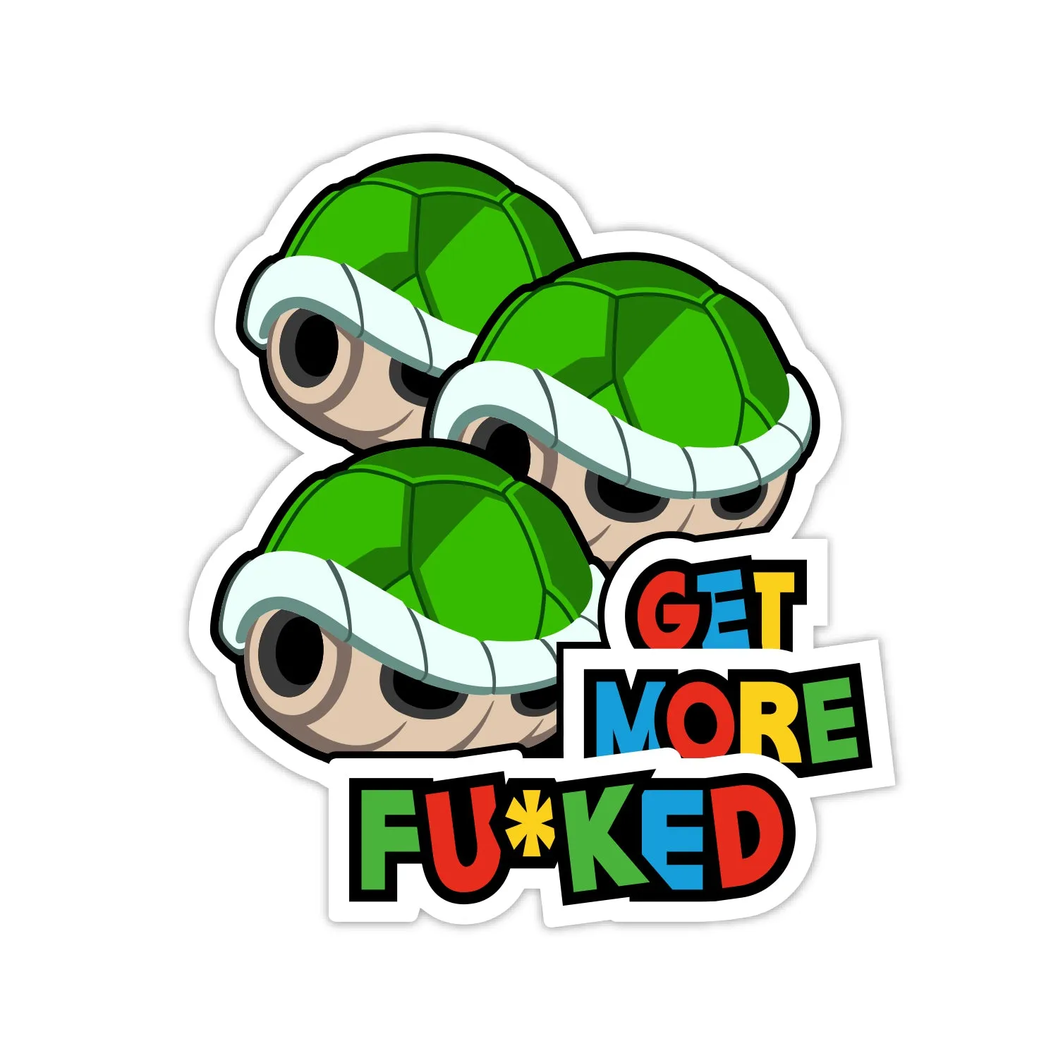 Get More Fuked Triple Green Shell Sticker
