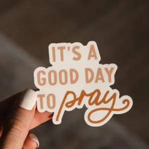It's A Good Day To Pray Sticker