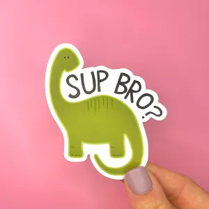 Sup Bro-ntosaurus, Dinosaur Pun Vinyl Sticker