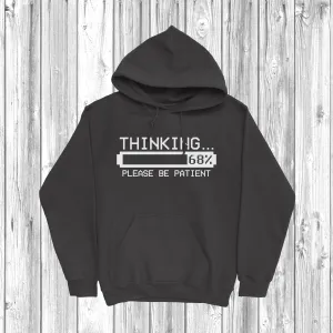 Thinking Please Be Patient Hoodie